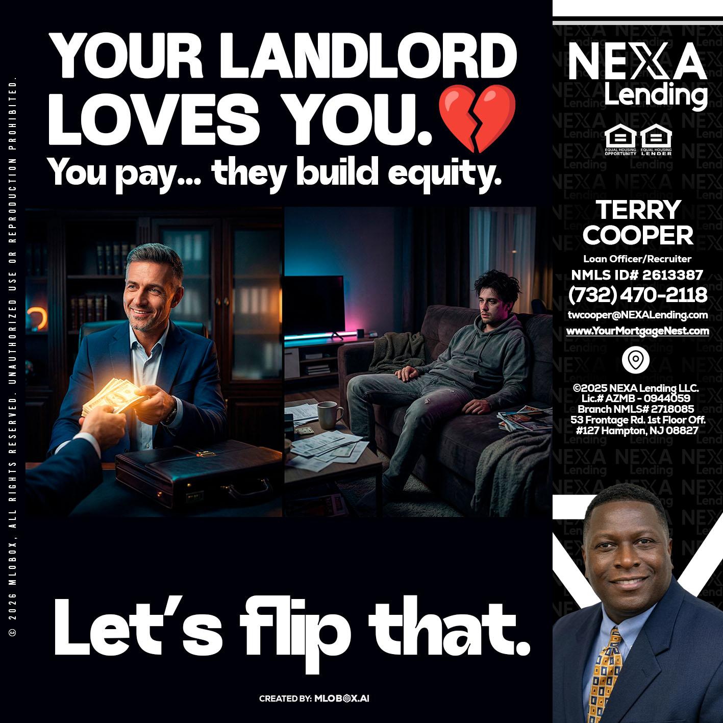 your landlord - Terry Cooper -Loan Officer/Recruiter