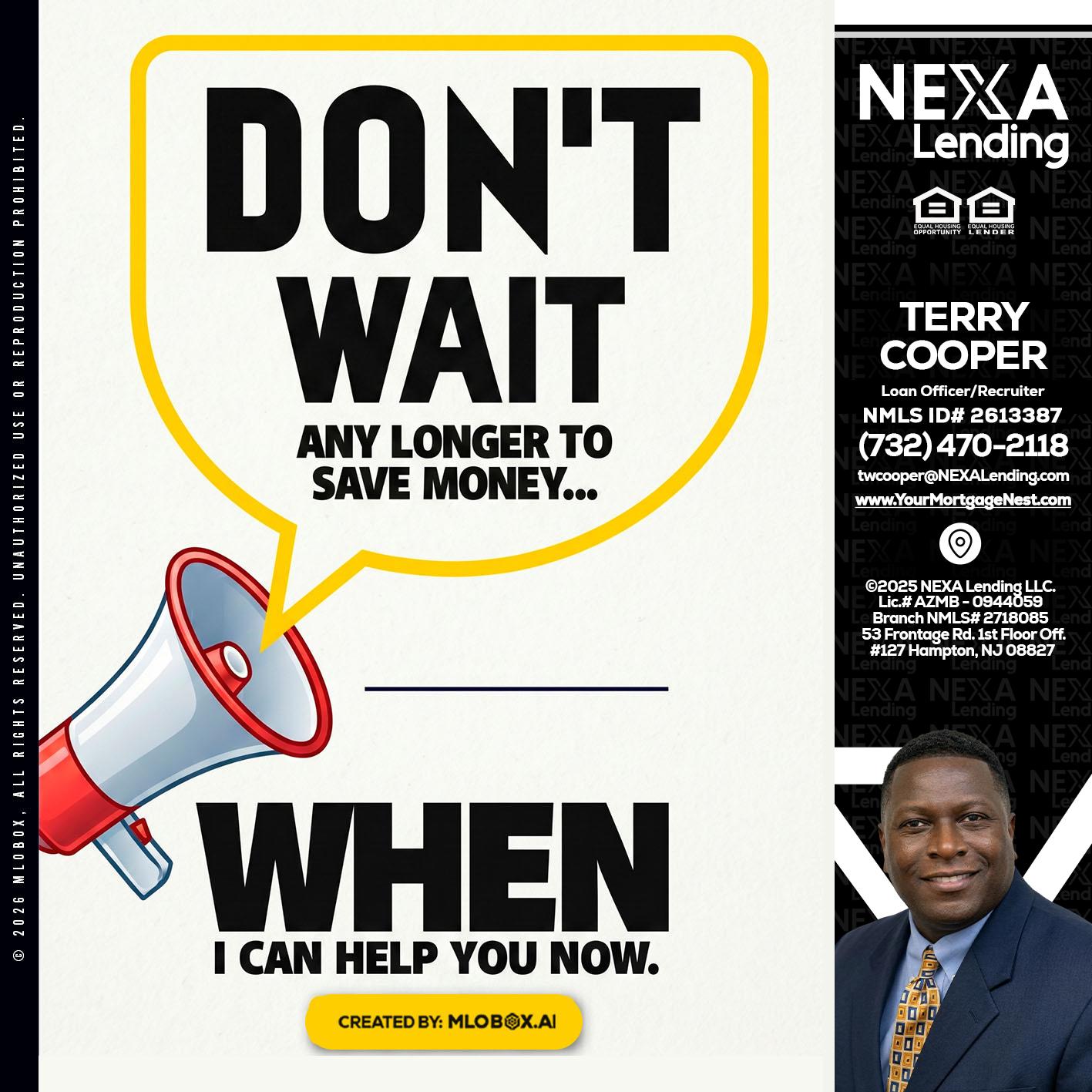DONT WAIT - Terry Cooper -Loan Officer/Recruiter